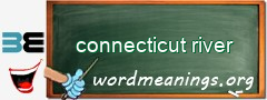 WordMeaning blackboard for connecticut river